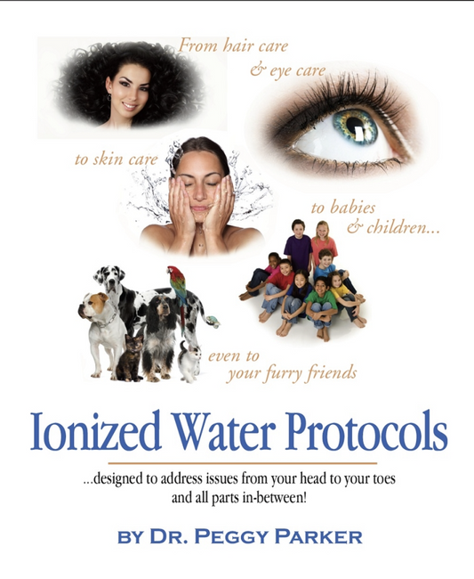 "Ionized Water Protocols" by Dr. Peggy Parker